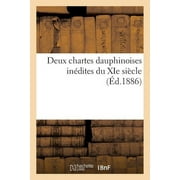 Histoire: Deux Chartes Dauphinoises Indites Du XIE Sicle (Paperback)