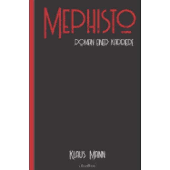Klaus Mann: Mephisto - Roman einer Karriere: Neuausgabe 2020 (Paperback)