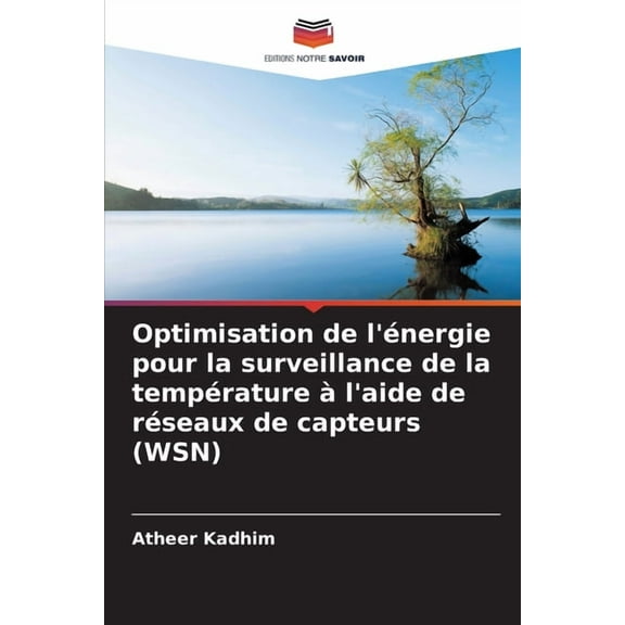 Optimisation de l'énergie pour la surveillance de la température à l'aide de réseaux de capteurs (WSN), (Paperback)
