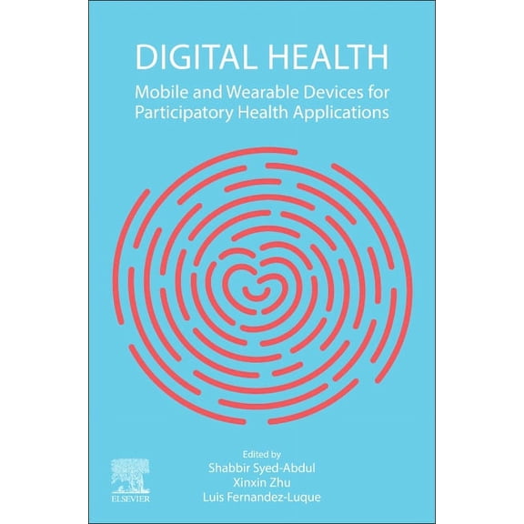 Digital Health: Mobile and Wearable Devices for Participatory Health Applications, (Paperback)