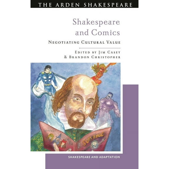 Shakespeare and Adaptation Shakespeare and Comics: Negotiating Cultural Value, (Hardcover)