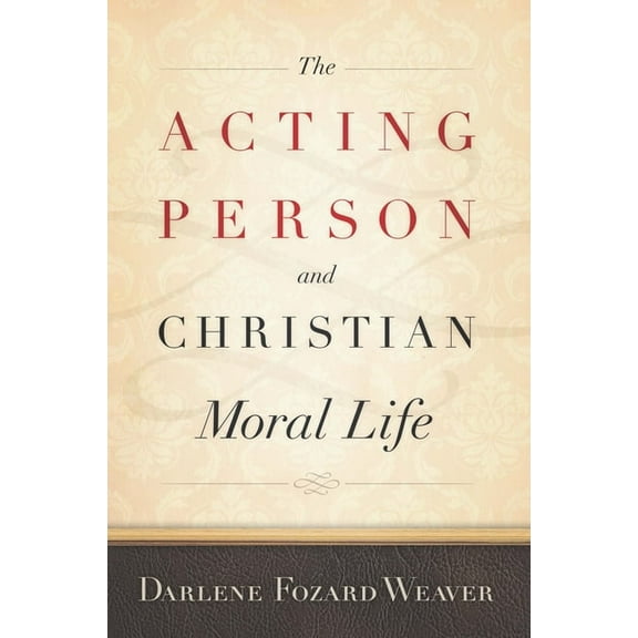 Moral Traditions The Acting Person and Christian Moral Life, (Paperback)