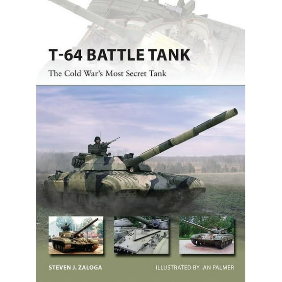 New Vanguard: T-64 Battle Tank : The Cold War’s Most Secret Tank (Series #223) (Paperback)