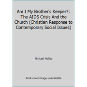 Am I My Brother's Keeper?: The AIDS Crisis And the Church (Christian Response to Contemporary Social Issues), Used [Paperback]