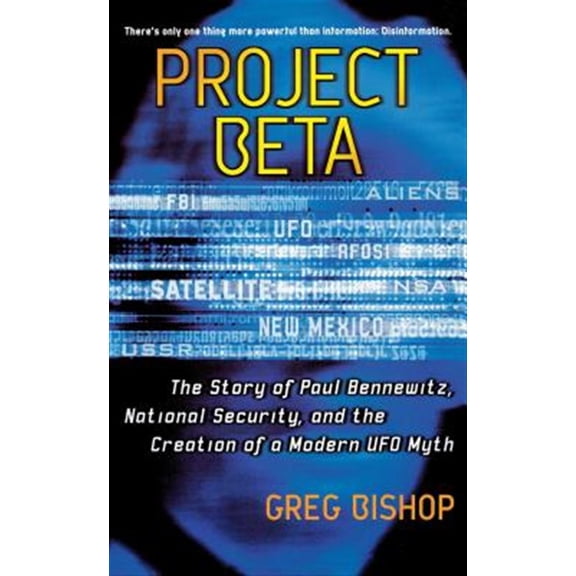 Pre-Owned Project Beta: The Story of Paul Bennewitz, National Security, and the Creation of a Modern UFO Myth: The Story of Paul Bennewitz, National Security, and the Creation of a Modern Paperback