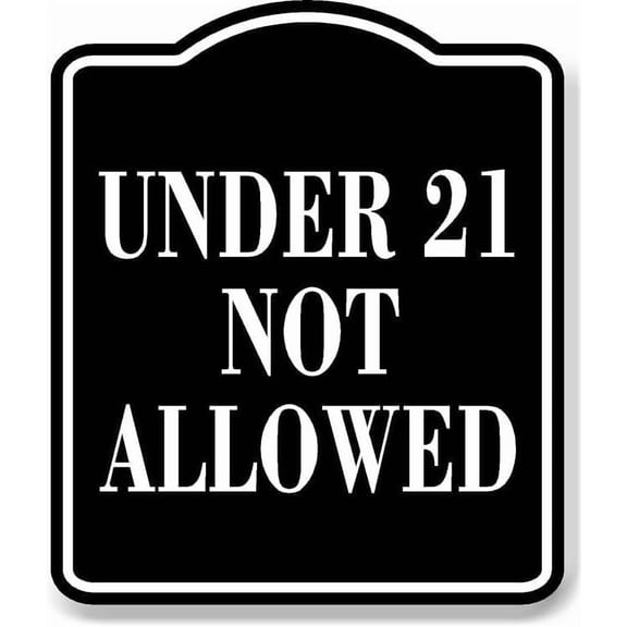 Under 21 Not Allowed BLACK Aluminum Composite Sign, 8.5"x10"