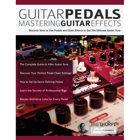 Pre-Owned Guitar Pedals Mastering Guitar Effects: Discover How To Use Pedals and Chain Effects To Get The Ultimate Guitar Tone (Guitar pedals and effects) Paperback