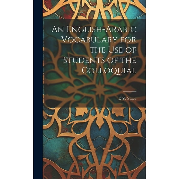 An English-Arabic Vocabulary for the Use of Students of the Colloquial (Hardcover)