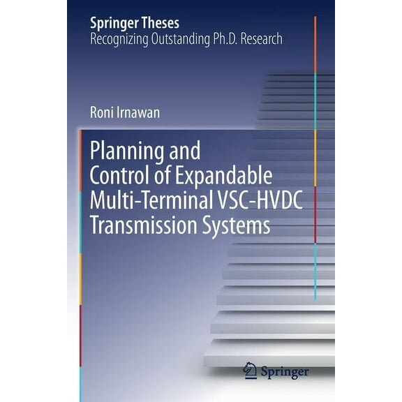 Springer Theses Planning and Control of Expandable Multi-Terminal Vsc-Hvdc Transmission Systems, (Paperback)