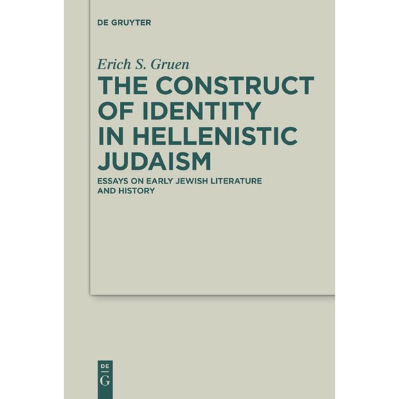 Deuterocanonical and Cognate Literature The Construct of Identity in Hellenistic Judaism: Essays on Early Jewish Literature and History, Book 29, (Paperback)