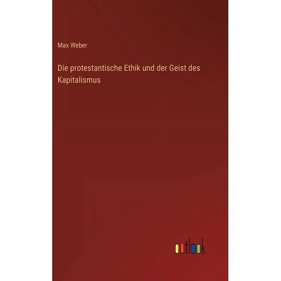 Die protestantische Ethik und der Geist des Kapitalismus (Hardcover)