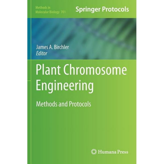 Methods in Molecular Biology Plant Chromosome Engineering, Book 701, (Hardcover)