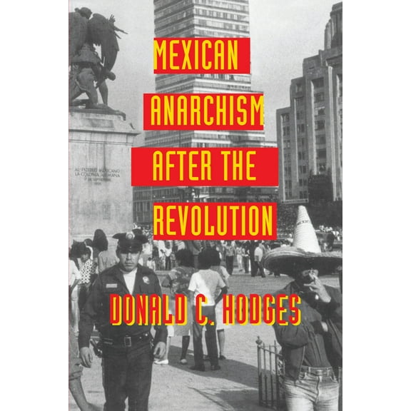 Mexican Anarchism After the Revolution, (Paperback)