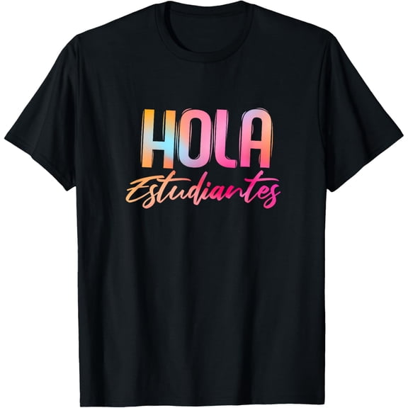 t-shirt Hola Estudiantes Spanish Teacher Funny Back to School T-Shirt mens，black，women，funny，men，journey，Crew Neck, Short Sleeve,printing