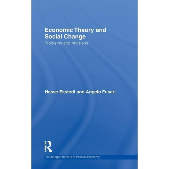 Routledge Frontiers of Political Economy Economic Theory and Social Change: Problems and Revisions, Book 131, (Hardcover)