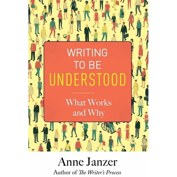 Writing to Be Understood: What Works and Why, (Hardcover)