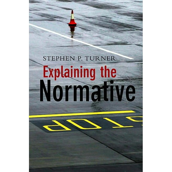 Explaining the Normative (Paperback)