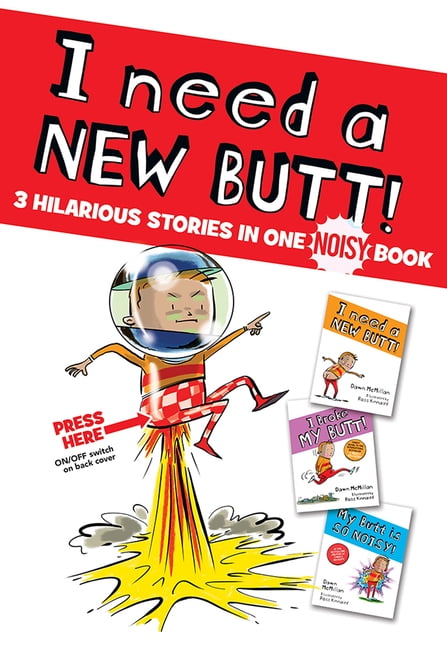 I Need a New Butt!, I Broke My Butt!, My Butt Is So Noisy! : 3 Hilarious Stories in One Noisy Book (Hardcover)