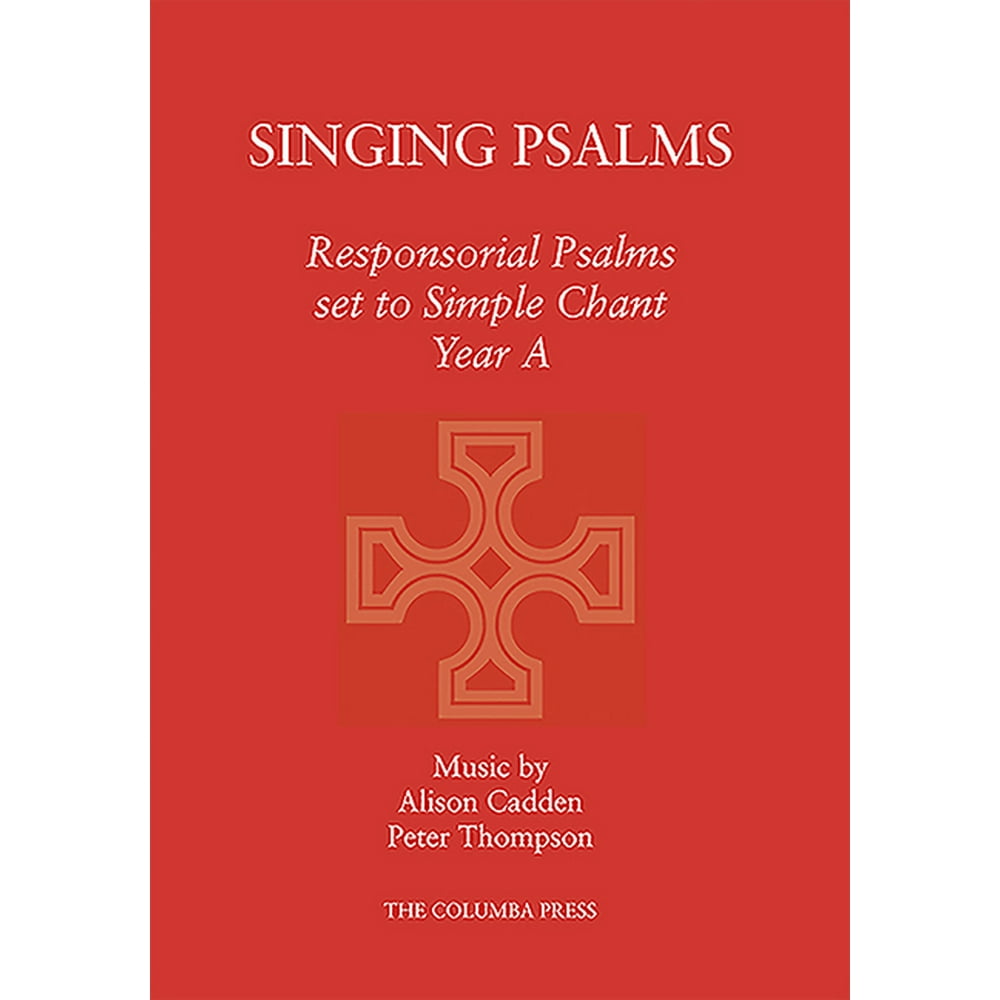 Singing Psalms Responsorial Psalms Set to Simple Chant Year A