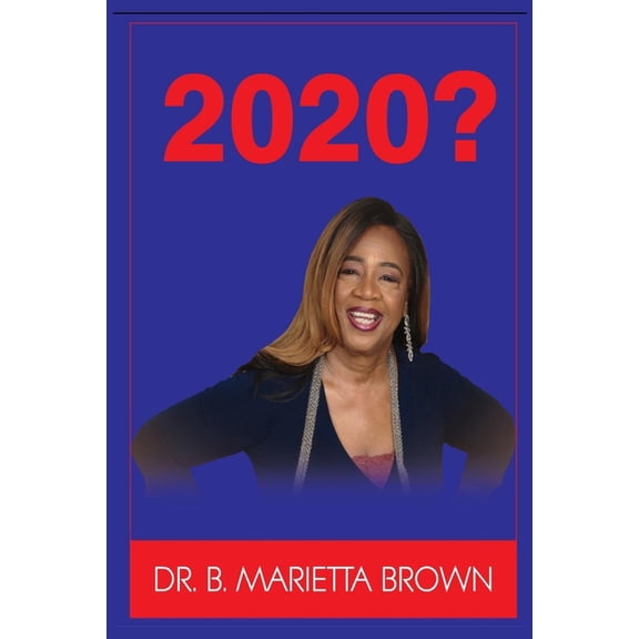 2020? (Paperback) by B Marietta Brown