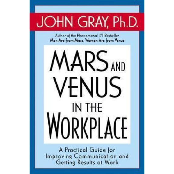 Pre-Owned Mars and Venus in the Workplace: A Practical Guide for Improving Communication and Getting Results at Work (Hardcover) 006019796X 9780060197964