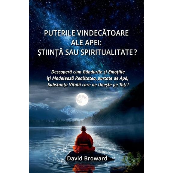 Puterile Vindecătoare ale Apei: Știință sau Spiritualitate?, (Paperback)