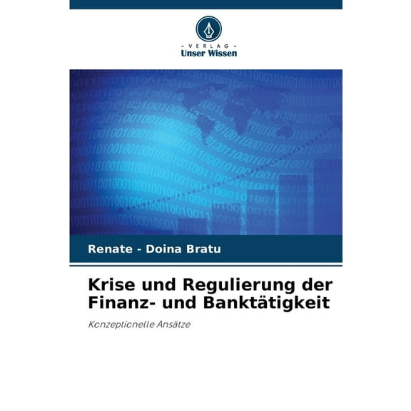 Krise und Regulierung der Finanz- und BanktÃ¤tigkeit, (Paperback)