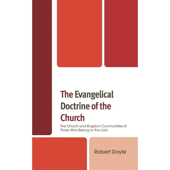 Evangelical Doctrine of the Church: The Church and Kingdom Communities of Those Who Belong to the Lord, (Hardcover)