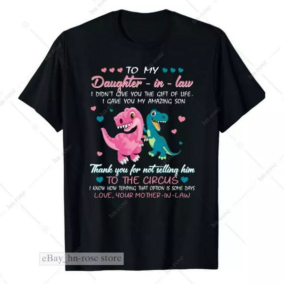 To My Daughter-In-Law I Gave You The-Of Life, My Amazing Son, Dinosaur T-Shirt