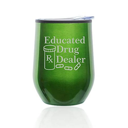 

Stemless Wine Tumbler Coffee Travel Mug Glass with Lid Educated Drug Dealer Funny Pharmacist Pharmacy Tech (Green)