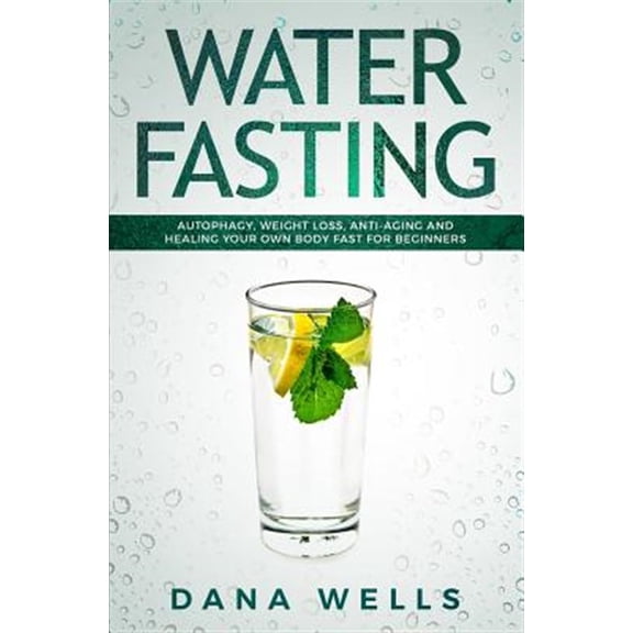 Pre-Owned Water Fasting: Autophagy, Weight Loss, Anti-aging, and Healing Your Own Body Fast for Beginners (Paperback)