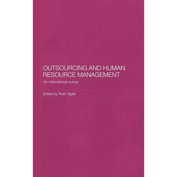 Routledge Studies in the Growth Economie Outsourcing and Human Resource Management: An International Survey, Book 78, (Hardcover)