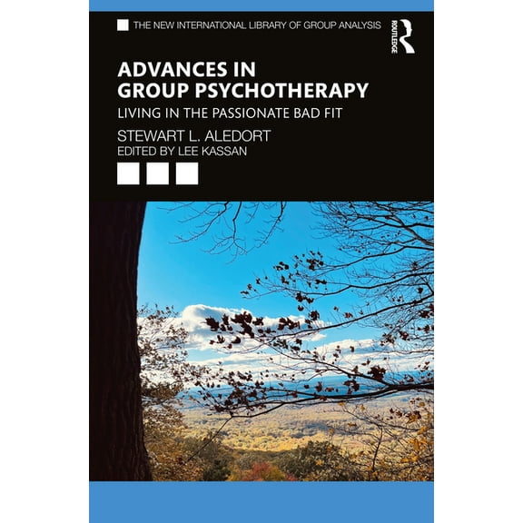 New International Library of Group Analy Advances in Group Psychotherapy: Living in the Passionate Bad Fit, (Paperback)