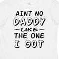 thumbnail image 4 of Inktastic Aint No Daddy Like the One I Got Boys or Girls Toddler T-Shirt, 4 of 5