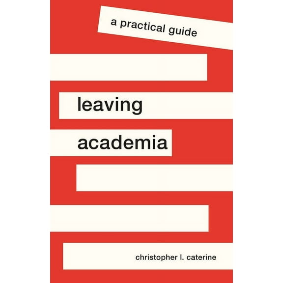 Skills for Scholars Leaving Academia: A Practical Guide, Book 21, (Hardcover)