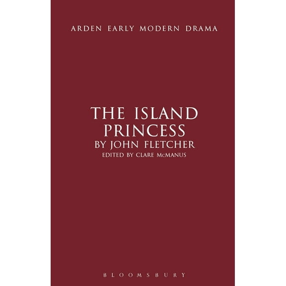 Arden Early Modern Drama The Island Princess, (Hardcover)