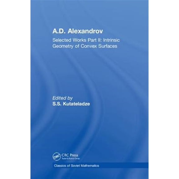 Pre-Owned Classics of Soviet Mathematics A.D. Alexandrov: Selected Works Part II: Intrinsic Geometry of Convex Surfaces, (Hardcover)
