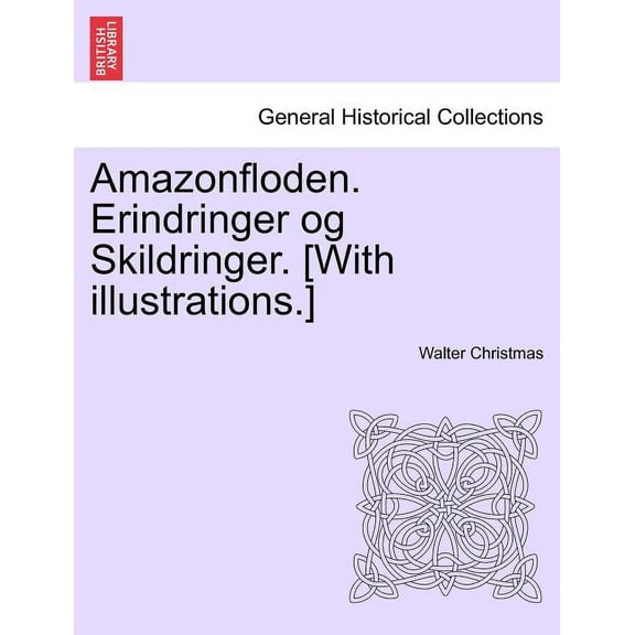 Amazonfloden. Erindringer Og Skildringer. [With Illustrations.] (Paperback)