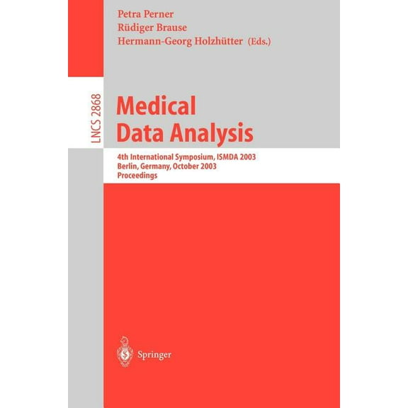 Lecture Notes in Computer Science Medical Data Analysis: 4th International Symposium, Ismda 2003, Berlin, Germany, October 9-10, 2003, Proceedings, Book 2868, (Paperback)