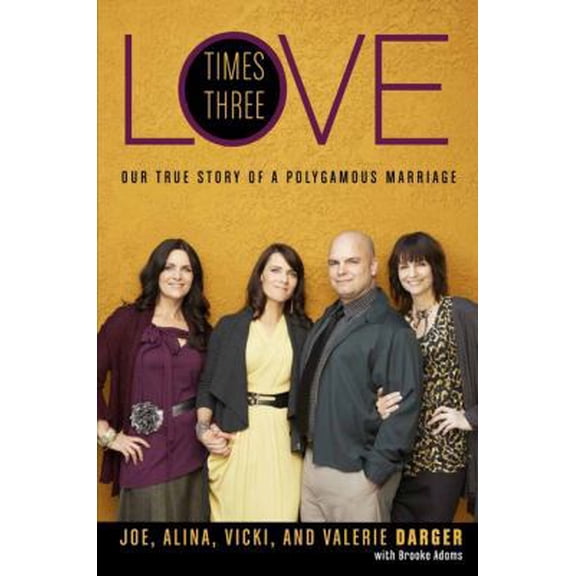 Pre-Owned Love Times Three: Our True Story of a Polygamous Marriage (Hardcover) 0062074040 9780062074041