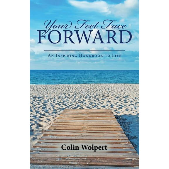 Your Feet Face Forward: An Inspiring Handbook to Life (Paperback)