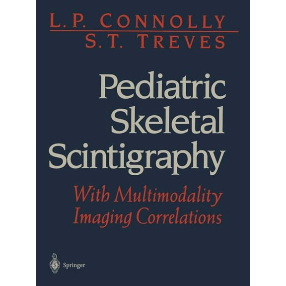 Pediatric Skeletal Scintigraphy: With Multimodality Imaging Correlations, (Paperback)