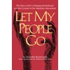Southern Classics: Let My People Go: The Story of the Underground Railroad and the Growth of the Abolition Movement (Paperback)