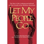 Southern Classics: Let My People Go: The Story of the Underground Railroad and the Growth of the Abolition Movement (Paperback)