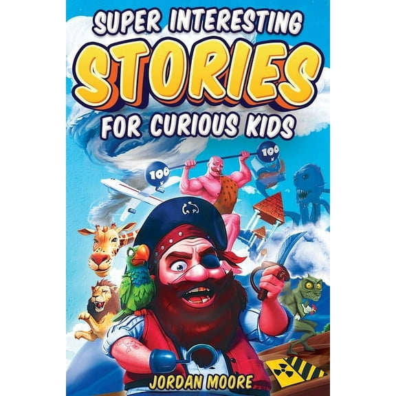 Super Interesting Stories For Curious Kids: Over 100 Fascinating Tales About History, Science, Inventions, Discoveries A, (Paperback)