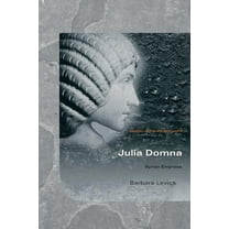 Women of the Ancient World Julia Domna: Syrian Empress, (Paperback)