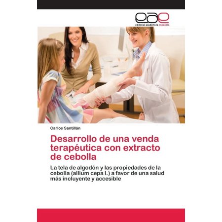 Desarrollo de una venda terapéutica con extracto de cebolla (Paperback)