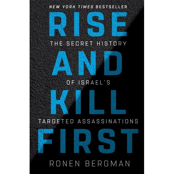 Rise and Kill First: The Secret History of Israel's Targeted Assassinations, (Hardcover)