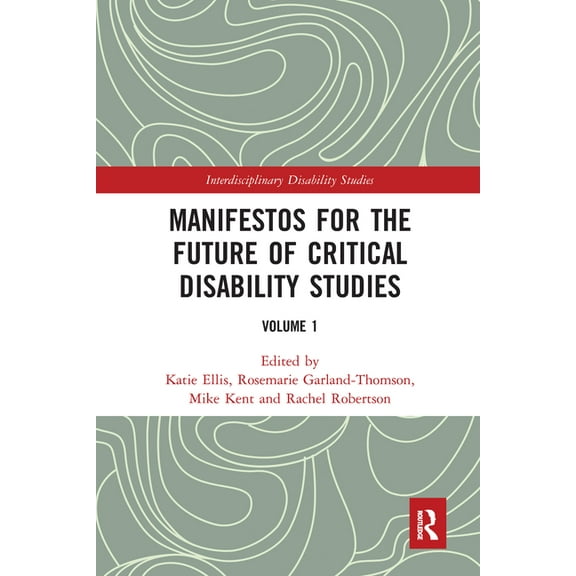 Interdisciplinary Disability Studies Manifestos for the Future of Critical Disability Studies: Volume 1, (Paperback)