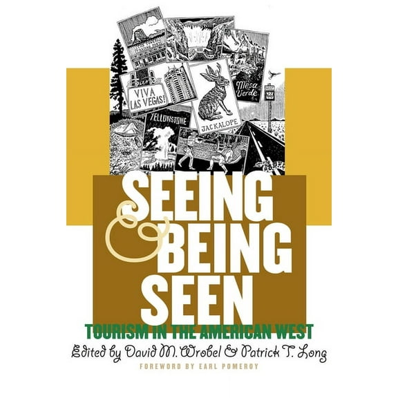 Seeing and Being Seen: Tourism in the American West, (Paperback)